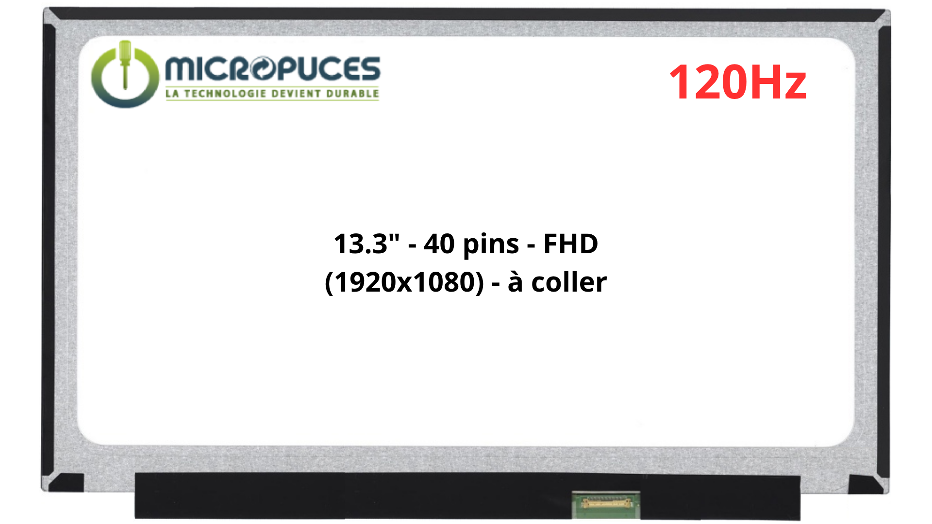 Ecran 13.3" Led Slim 40 pin FHD 1920 x 1080 - 120Hz